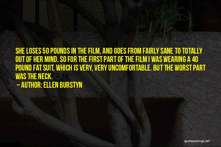 Ellen Burstyn Quotes: She Loses 50 Pounds In The Film, And Goes From Fairly Sane To Totally Out Of Her Mind. So For