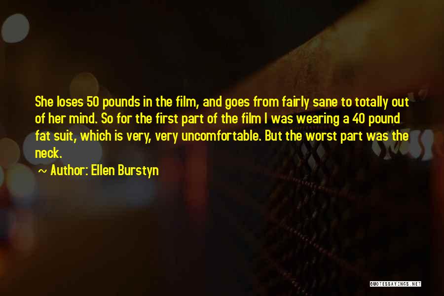 Ellen Burstyn Quotes: She Loses 50 Pounds In The Film, And Goes From Fairly Sane To Totally Out Of Her Mind. So For