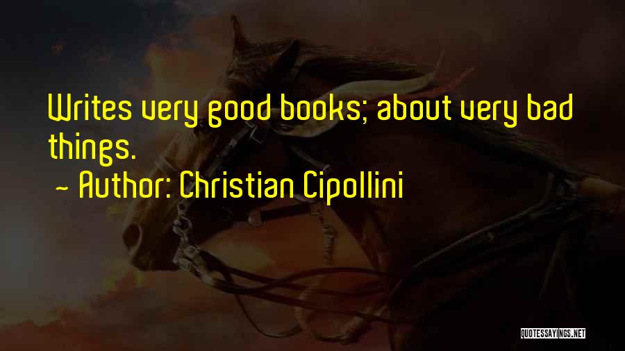 Christian Cipollini Quotes: Writes Very Good Books; About Very Bad Things.