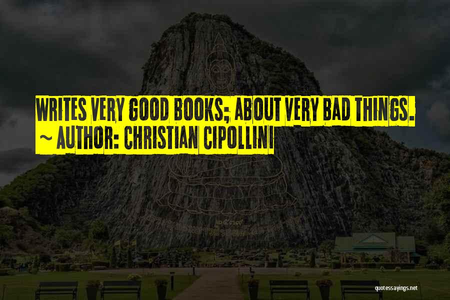 Christian Cipollini Quotes: Writes Very Good Books; About Very Bad Things.