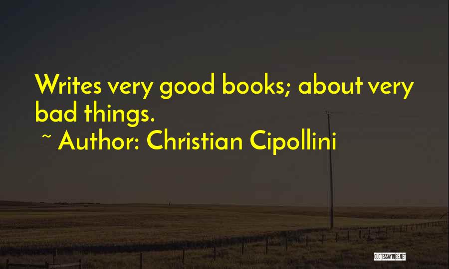 Christian Cipollini Quotes: Writes Very Good Books; About Very Bad Things.