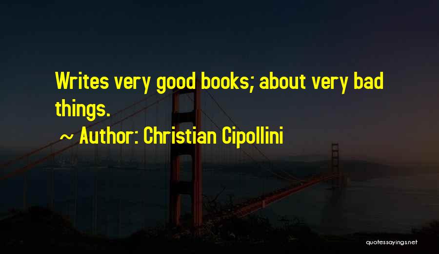 Christian Cipollini Quotes: Writes Very Good Books; About Very Bad Things.