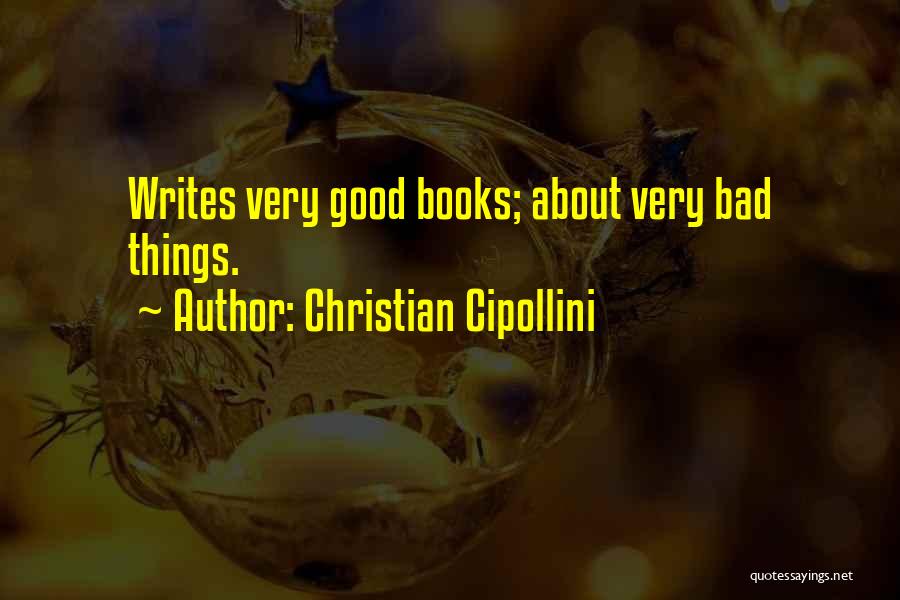 Christian Cipollini Quotes: Writes Very Good Books; About Very Bad Things.
