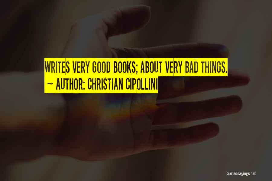 Christian Cipollini Quotes: Writes Very Good Books; About Very Bad Things.