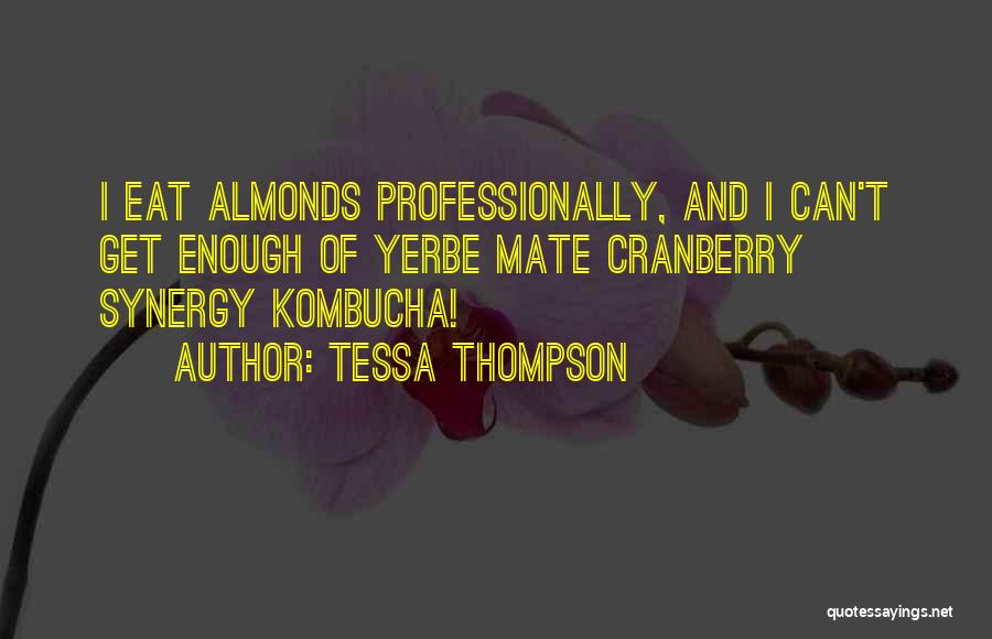 Tessa Thompson Quotes: I Eat Almonds Professionally, And I Can't Get Enough Of Yerbe Mate Cranberry Synergy Kombucha!