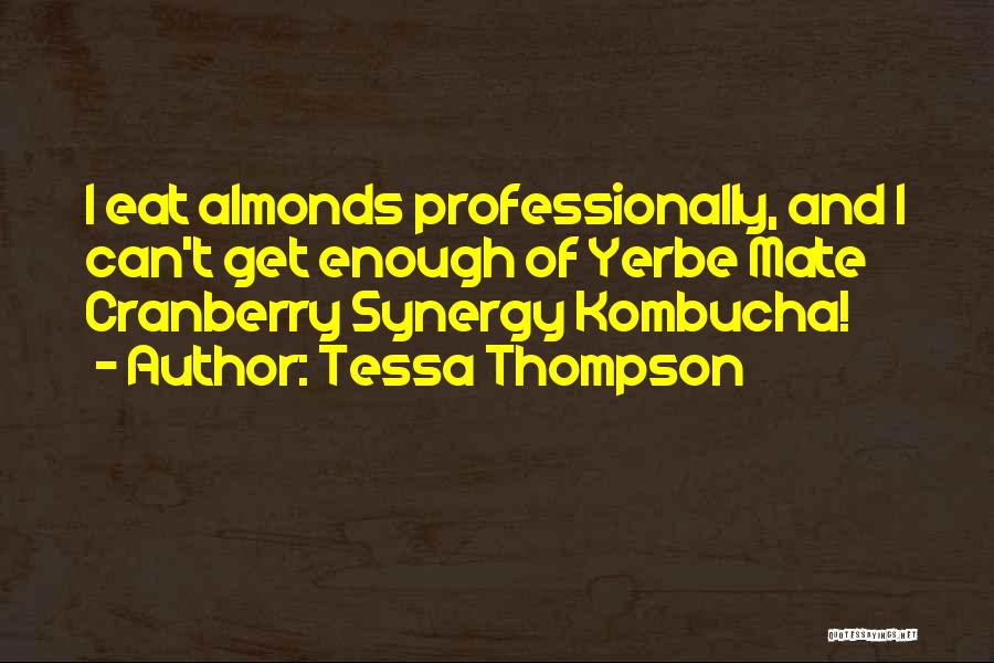 Tessa Thompson Quotes: I Eat Almonds Professionally, And I Can't Get Enough Of Yerbe Mate Cranberry Synergy Kombucha!