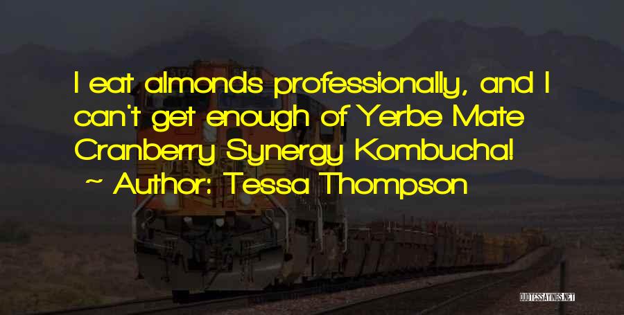 Tessa Thompson Quotes: I Eat Almonds Professionally, And I Can't Get Enough Of Yerbe Mate Cranberry Synergy Kombucha!