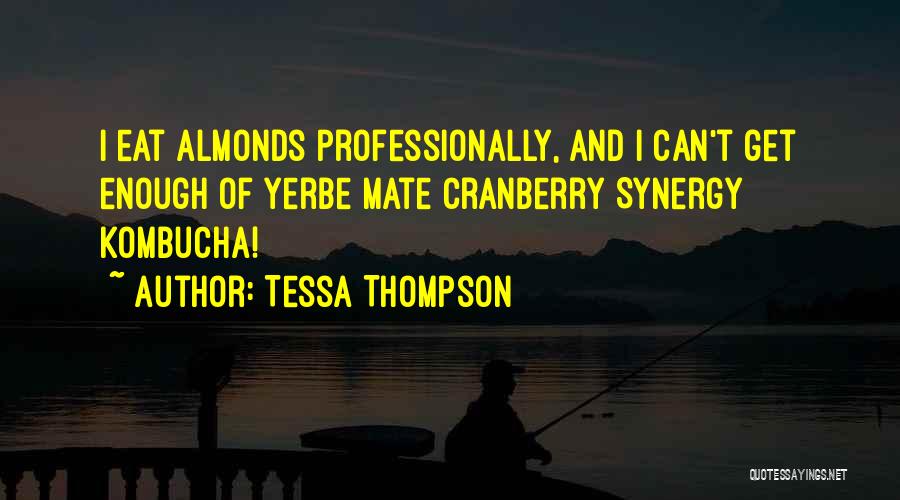 Tessa Thompson Quotes: I Eat Almonds Professionally, And I Can't Get Enough Of Yerbe Mate Cranberry Synergy Kombucha!