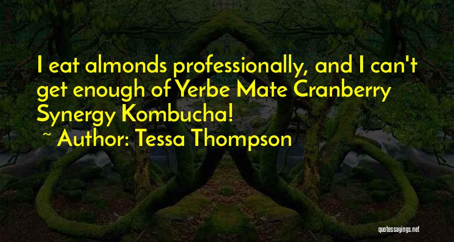 Tessa Thompson Quotes: I Eat Almonds Professionally, And I Can't Get Enough Of Yerbe Mate Cranberry Synergy Kombucha!