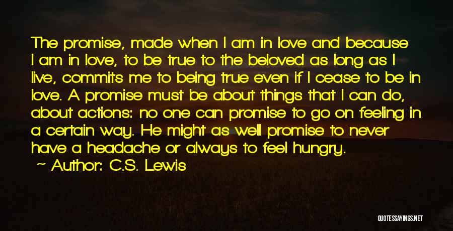 C.S. Lewis Quotes: The Promise, Made When I Am In Love And Because I Am In Love, To Be True To The Beloved