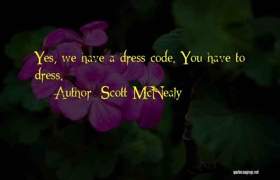 Scott McNealy Quotes: Yes, We Have A Dress Code. You Have To Dress.