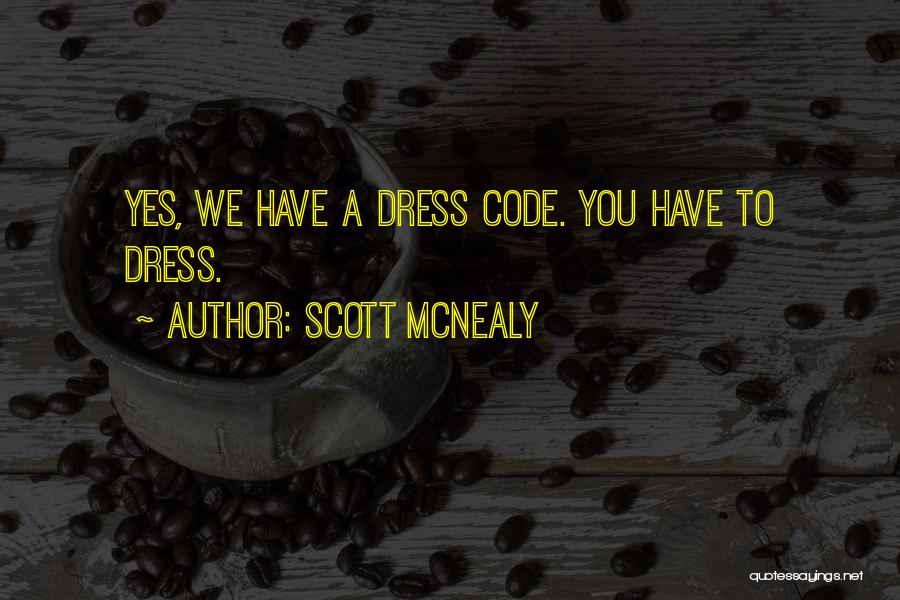 Scott McNealy Quotes: Yes, We Have A Dress Code. You Have To Dress.