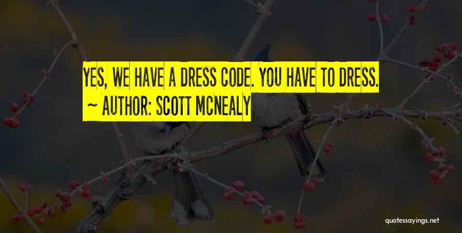 Scott McNealy Quotes: Yes, We Have A Dress Code. You Have To Dress.