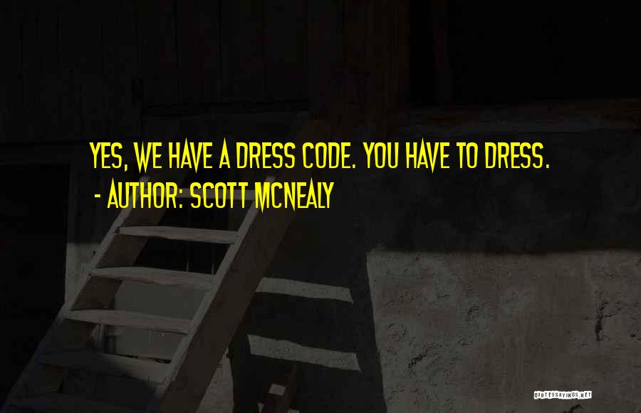 Scott McNealy Quotes: Yes, We Have A Dress Code. You Have To Dress.