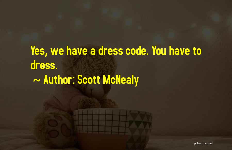 Scott McNealy Quotes: Yes, We Have A Dress Code. You Have To Dress.