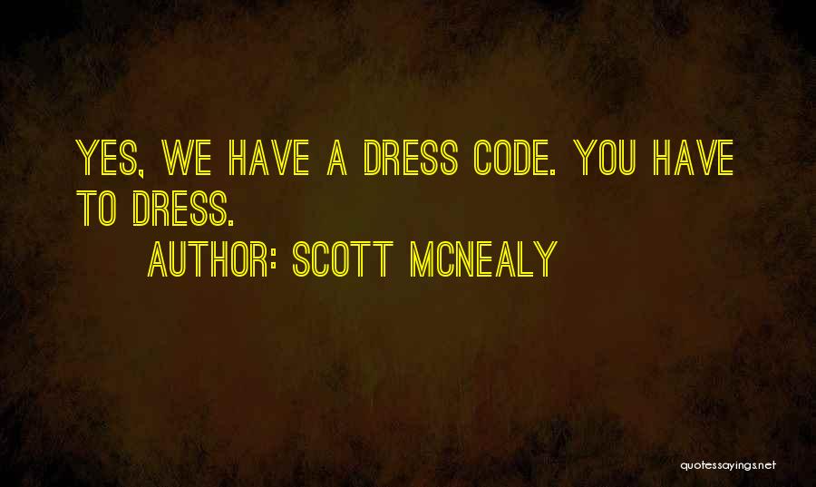 Scott McNealy Quotes: Yes, We Have A Dress Code. You Have To Dress.