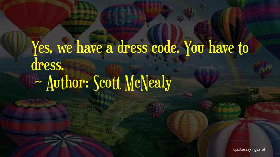 Scott McNealy Quotes: Yes, We Have A Dress Code. You Have To Dress.