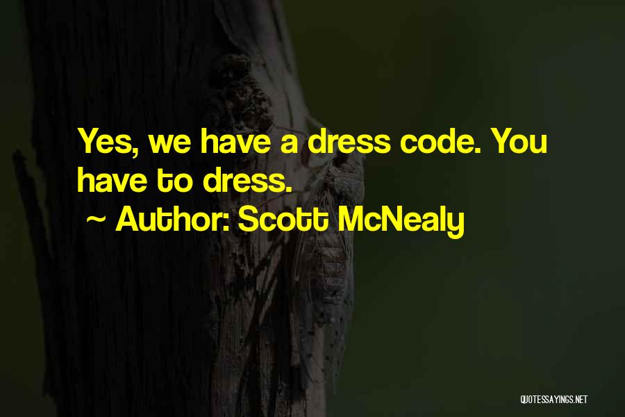 Scott McNealy Quotes: Yes, We Have A Dress Code. You Have To Dress.