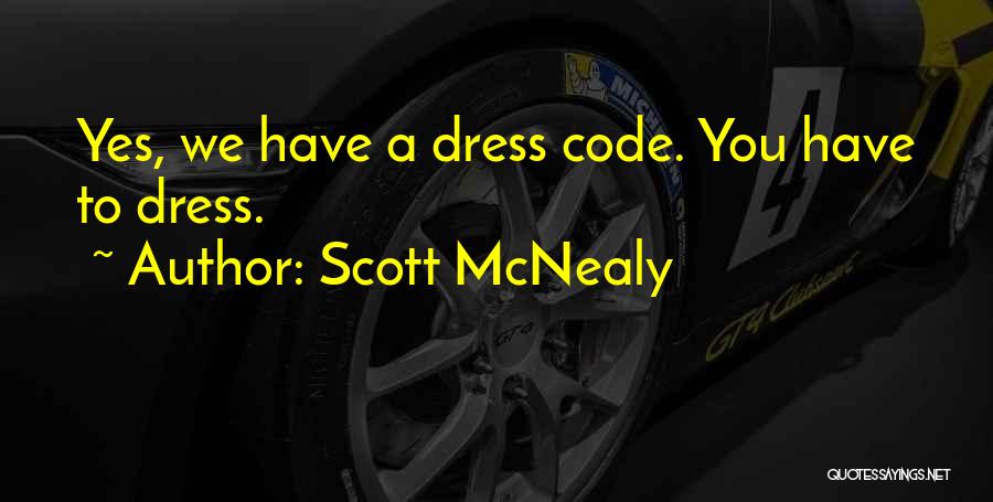 Scott McNealy Quotes: Yes, We Have A Dress Code. You Have To Dress.