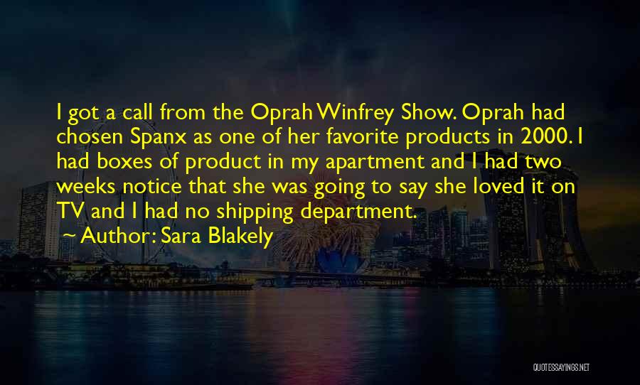 Sara Blakely Quotes: I Got A Call From The Oprah Winfrey Show. Oprah Had Chosen Spanx As One Of Her Favorite Products In