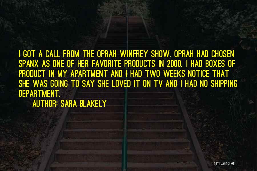 Sara Blakely Quotes: I Got A Call From The Oprah Winfrey Show. Oprah Had Chosen Spanx As One Of Her Favorite Products In