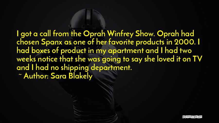 Sara Blakely Quotes: I Got A Call From The Oprah Winfrey Show. Oprah Had Chosen Spanx As One Of Her Favorite Products In