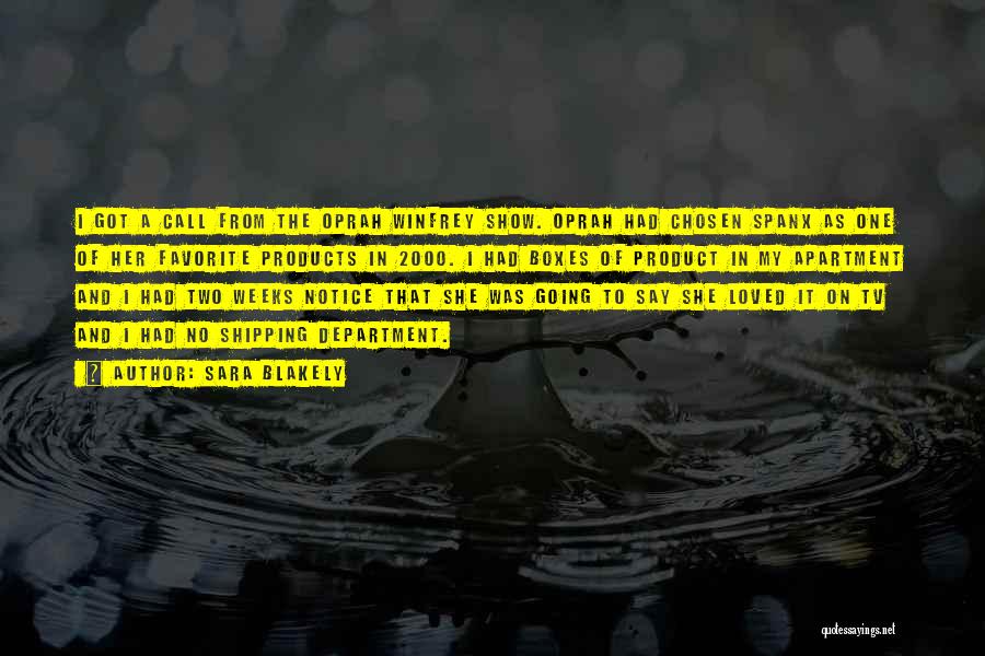 Sara Blakely Quotes: I Got A Call From The Oprah Winfrey Show. Oprah Had Chosen Spanx As One Of Her Favorite Products In