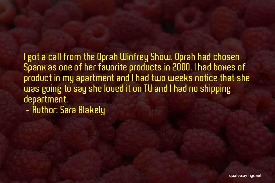 Sara Blakely Quotes: I Got A Call From The Oprah Winfrey Show. Oprah Had Chosen Spanx As One Of Her Favorite Products In