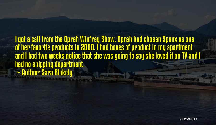 Sara Blakely Quotes: I Got A Call From The Oprah Winfrey Show. Oprah Had Chosen Spanx As One Of Her Favorite Products In