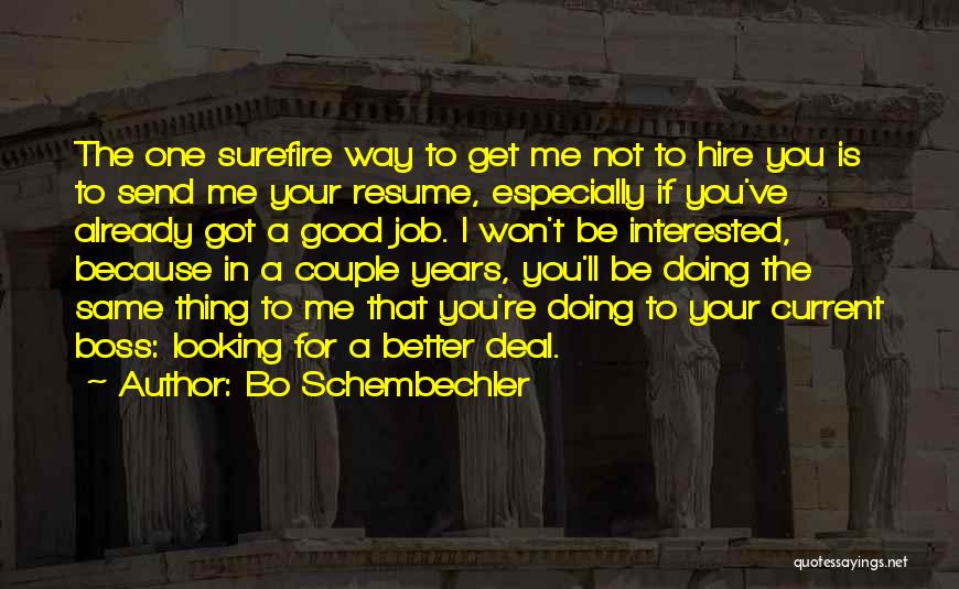Bo Schembechler Quotes: The One Surefire Way To Get Me Not To Hire You Is To Send Me Your Resume, Especially If You've