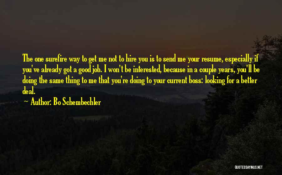 Bo Schembechler Quotes: The One Surefire Way To Get Me Not To Hire You Is To Send Me Your Resume, Especially If You've