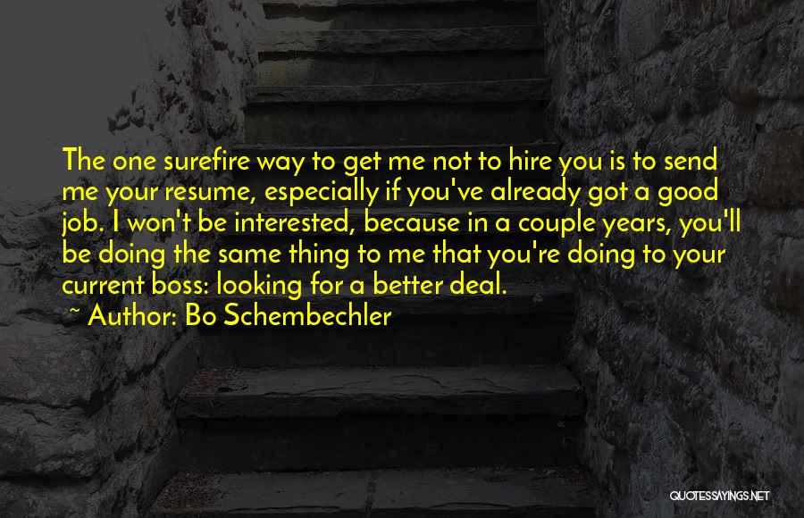 Bo Schembechler Quotes: The One Surefire Way To Get Me Not To Hire You Is To Send Me Your Resume, Especially If You've