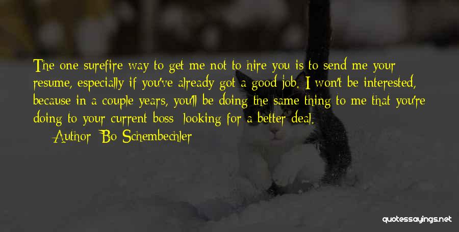 Bo Schembechler Quotes: The One Surefire Way To Get Me Not To Hire You Is To Send Me Your Resume, Especially If You've