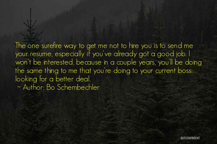 Bo Schembechler Quotes: The One Surefire Way To Get Me Not To Hire You Is To Send Me Your Resume, Especially If You've