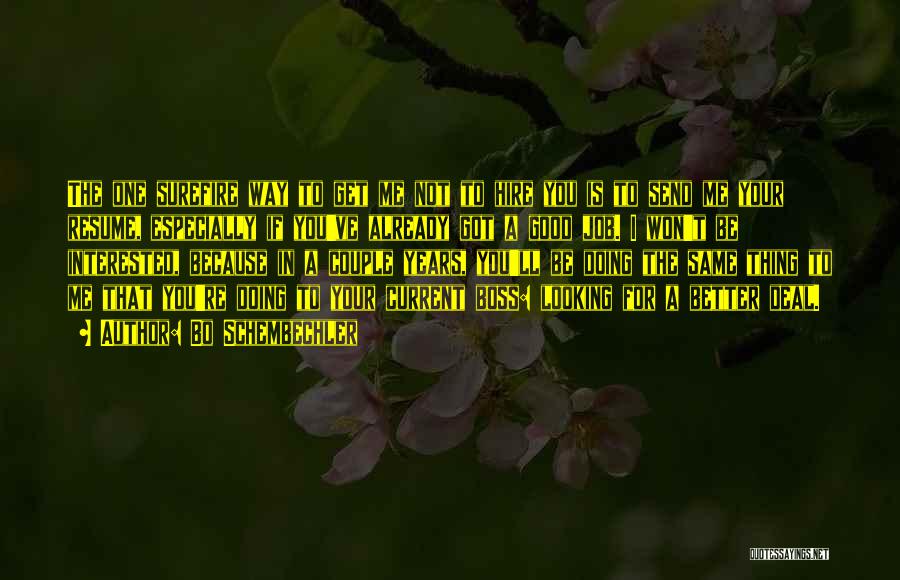 Bo Schembechler Quotes: The One Surefire Way To Get Me Not To Hire You Is To Send Me Your Resume, Especially If You've