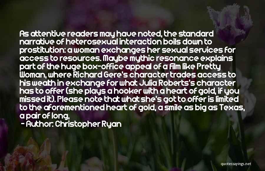 Christopher Ryan Quotes: As Attentive Readers May Have Noted, The Standard Narrative Of Heterosexual Interaction Boils Down To Prostitution: A Woman Exchanges Her