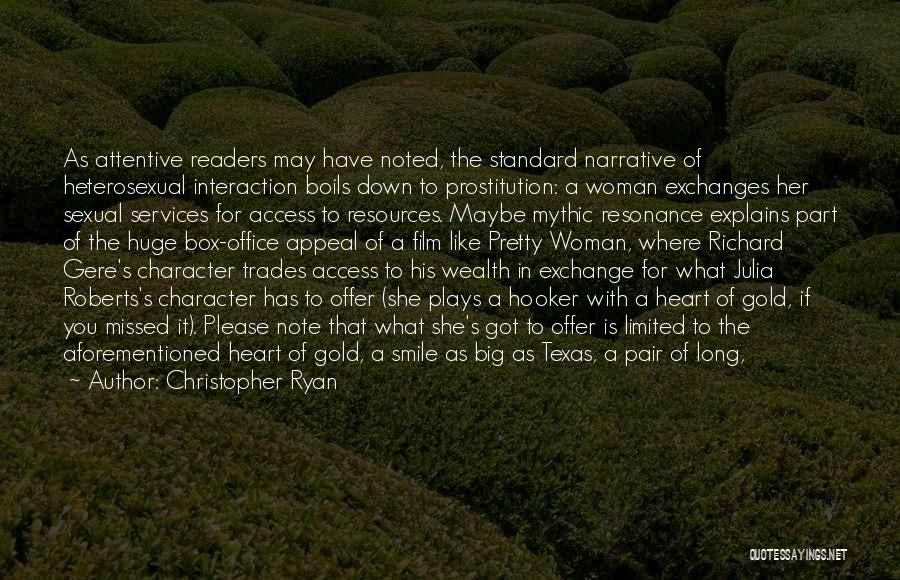 Christopher Ryan Quotes: As Attentive Readers May Have Noted, The Standard Narrative Of Heterosexual Interaction Boils Down To Prostitution: A Woman Exchanges Her