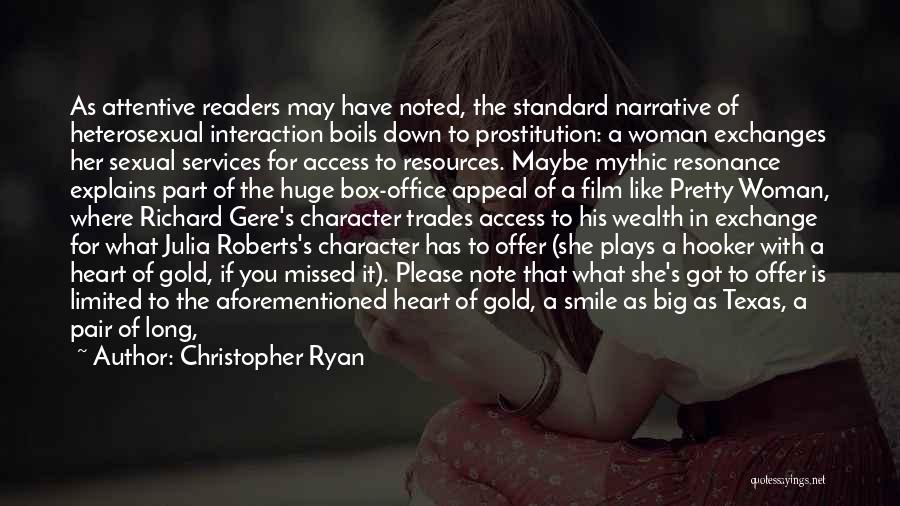 Christopher Ryan Quotes: As Attentive Readers May Have Noted, The Standard Narrative Of Heterosexual Interaction Boils Down To Prostitution: A Woman Exchanges Her