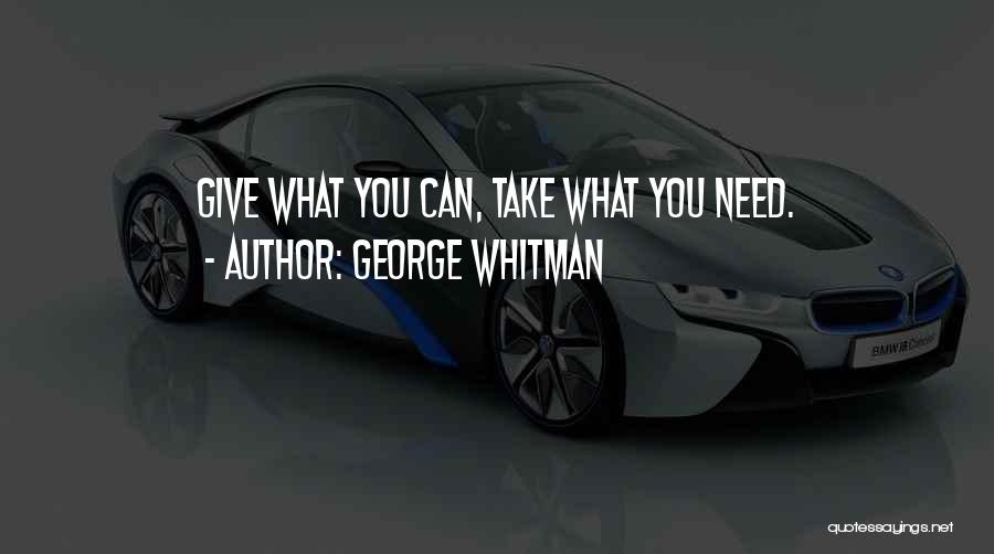 George Whitman Quotes: Give What You Can, Take What You Need.