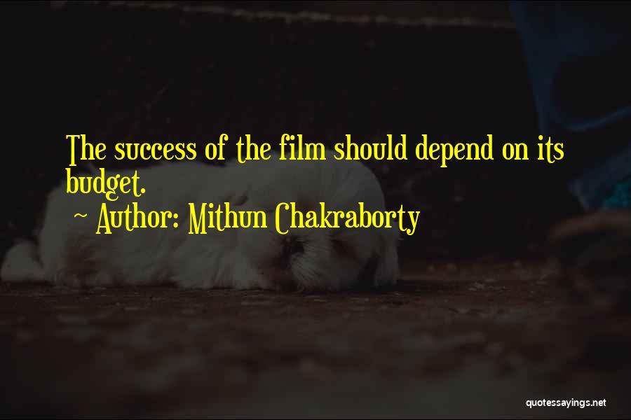 Mithun Chakraborty Quotes: The Success Of The Film Should Depend On Its Budget.