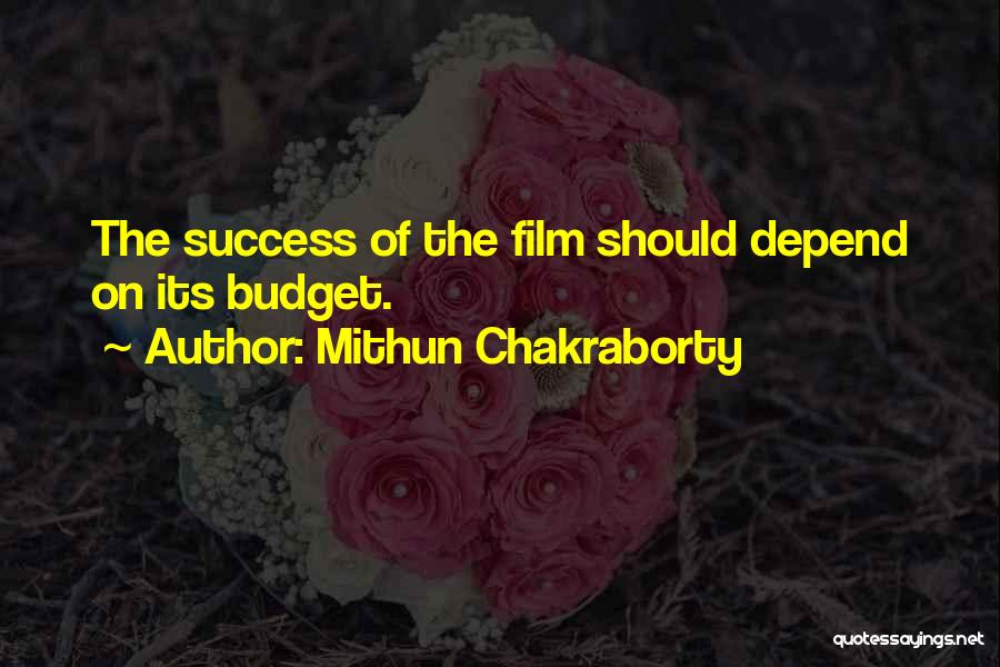 Mithun Chakraborty Quotes: The Success Of The Film Should Depend On Its Budget.