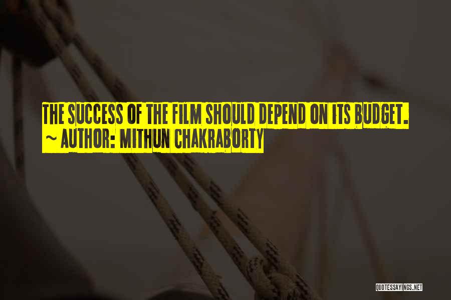 Mithun Chakraborty Quotes: The Success Of The Film Should Depend On Its Budget.