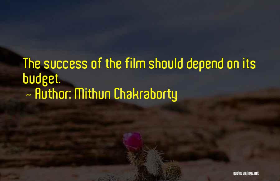 Mithun Chakraborty Quotes: The Success Of The Film Should Depend On Its Budget.