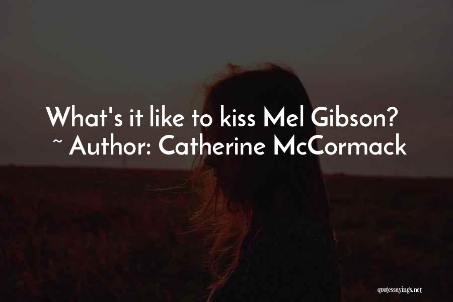 Catherine McCormack Quotes: What's It Like To Kiss Mel Gibson?