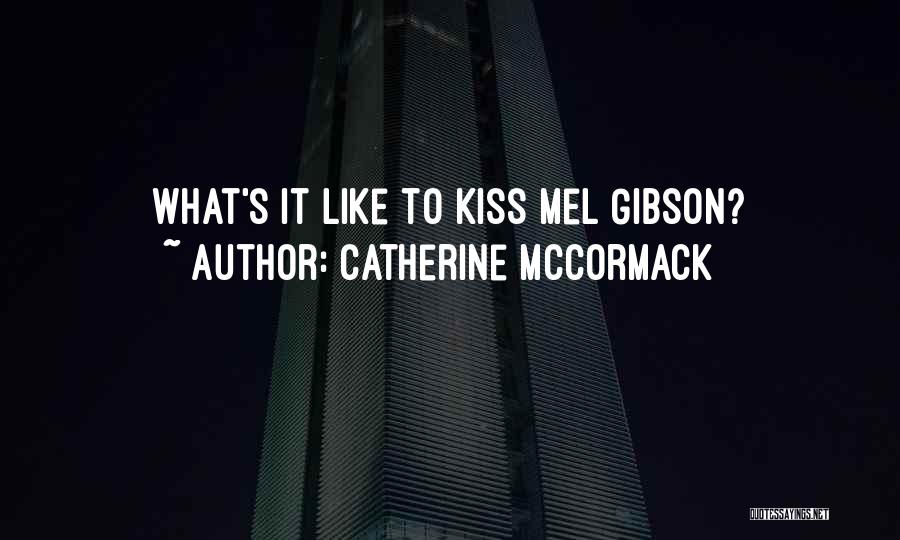 Catherine McCormack Quotes: What's It Like To Kiss Mel Gibson?