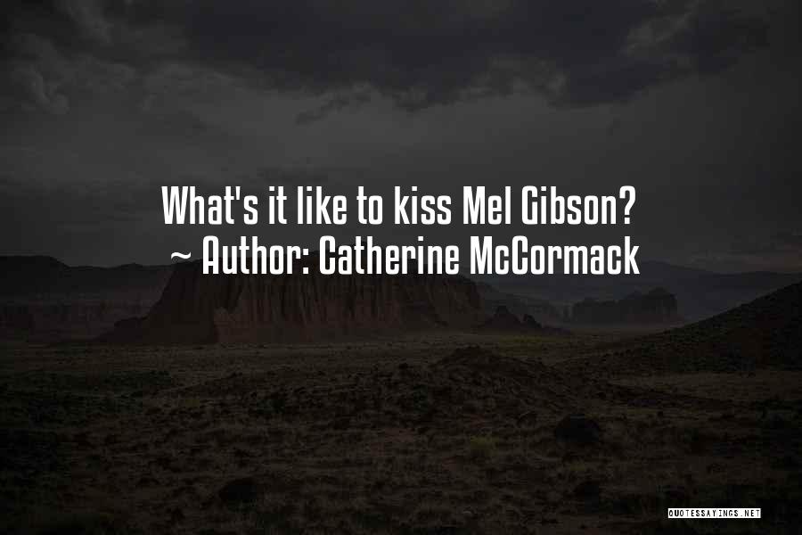 Catherine McCormack Quotes: What's It Like To Kiss Mel Gibson?