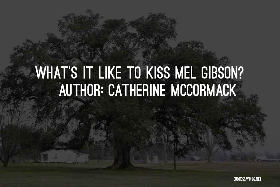 Catherine McCormack Quotes: What's It Like To Kiss Mel Gibson?