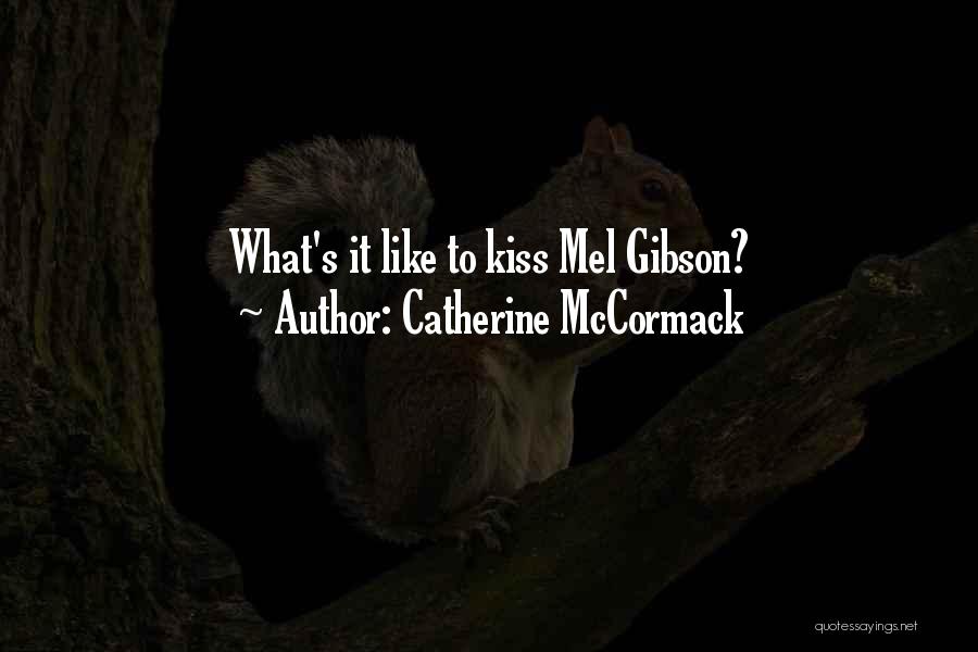 Catherine McCormack Quotes: What's It Like To Kiss Mel Gibson?