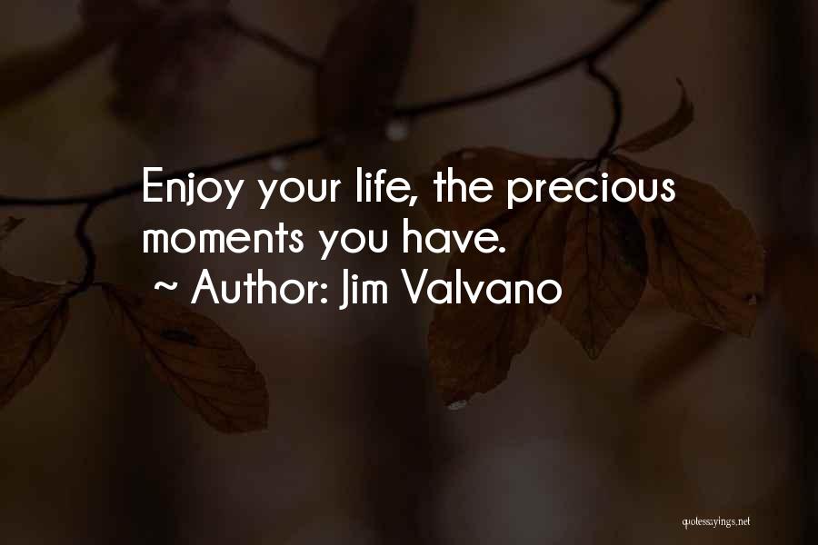 Jim Valvano Quotes: Enjoy Your Life, The Precious Moments You Have.