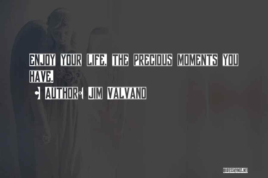 Jim Valvano Quotes: Enjoy Your Life, The Precious Moments You Have.